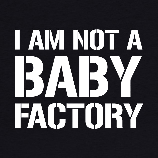 I am not a baby factory by amalya